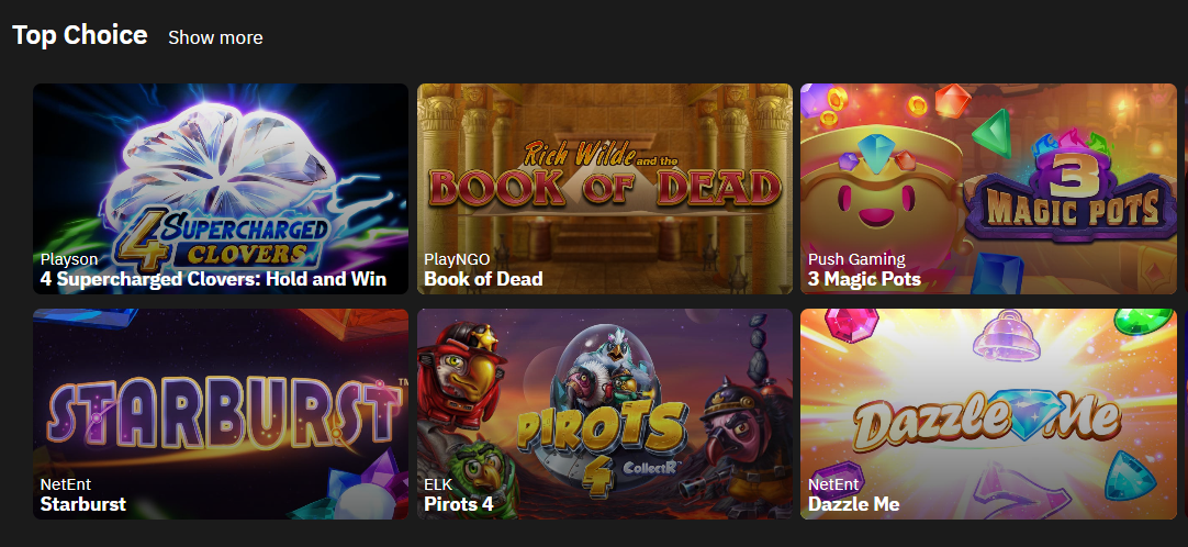 Top Choice section featuring 4 Supercharged Clovers Hold and Win by Playson, Book of Dead by PlayNGO, 3 Magic Pots by Push Gaming, Starburst by NetEnt, Pirots 4 by ELK and Dazzle Me by NetEnt with Show more link